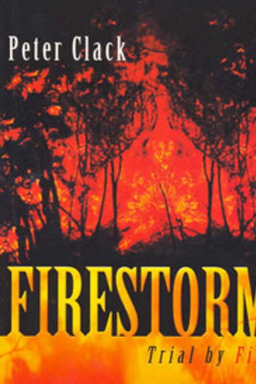 Cover Art for 9781740310758, Firestorm Trial by Fire by Peter Clack