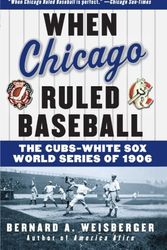 Cover Art for 9780060592370, When Chicago Ruled Baseball by Bernard A. Weisberger