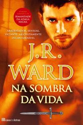 Cover Art for 9789724622163, Na Sombra da Vida Irmandade da Adaga Negra - Volume X (Portuguese Edition) by J.r. Ward