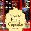 Cover Art for 9780062069290, How to Eat a Cupcake by Meg Donohue