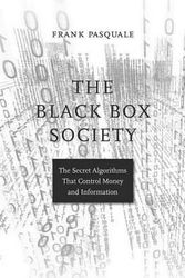 Cover Art for 9780674970847, The Black Box SocietyThe Secret Algorithms That Control Money and In... by Frank Pasquale
