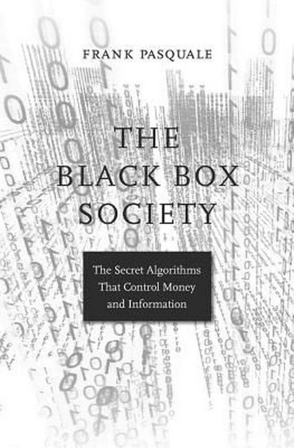 Cover Art for 9780674970847, The Black Box SocietyThe Secret Algorithms That Control Money and In... by Frank Pasquale