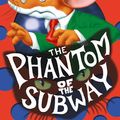 Cover Art for 9780141341378, The Phantom of the Subway by Geronimo Stilton