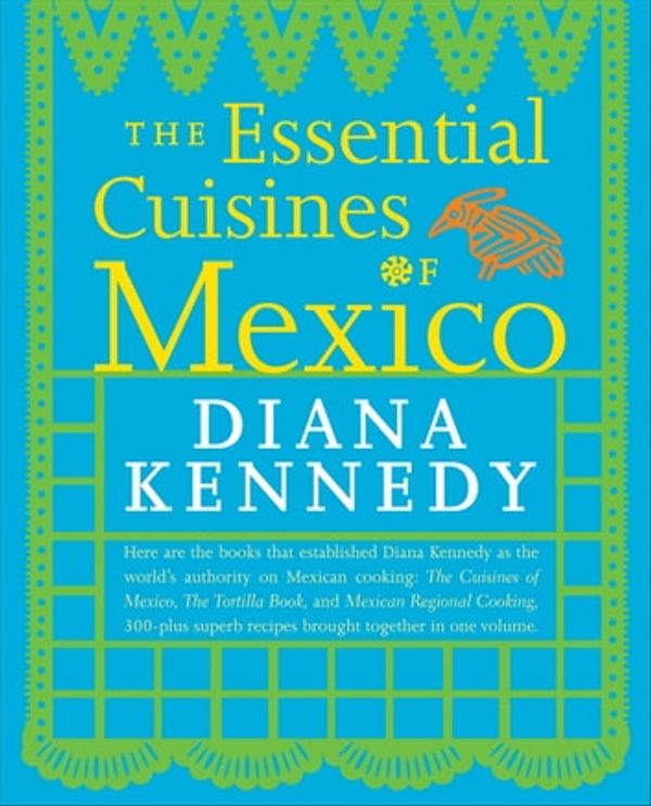 Cover Art for 9780553419115, The Essential Cuisines of Mexico by Diana Kennedy