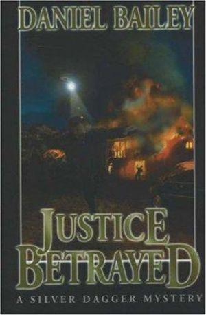 Cover Art for 9781570722097, Justice Betrayed by Daniel Bailey