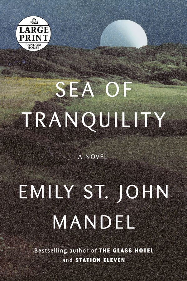 Cover Art for 9780593556597, Sea of Tranquility by Emily St. John Mandel