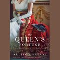 Cover Art for 9780593167199, The Queen's Fortune: A Novel of Desiree, Napoleon, and the Dynasty That Outlasted the Empire by Allison Pataki