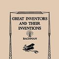 Cover Art for B01B997GSO, Great Inventors and Their Inventions by Frank P. Bachman (May 10,2006) by Frank P. Bachman