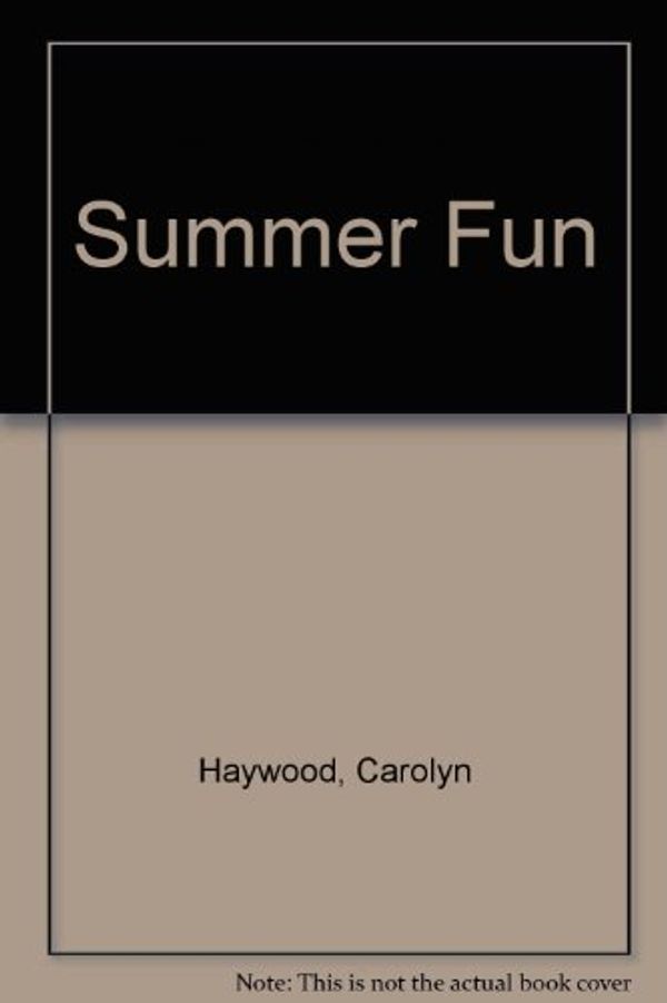Cover Art for 9780688049584, Summer Fun by Carolyn Haywood