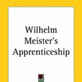 Cover Art for 9781417941131, Wilhelm Meister's Apprenticeship by Johann Wolfgang Von Goethe