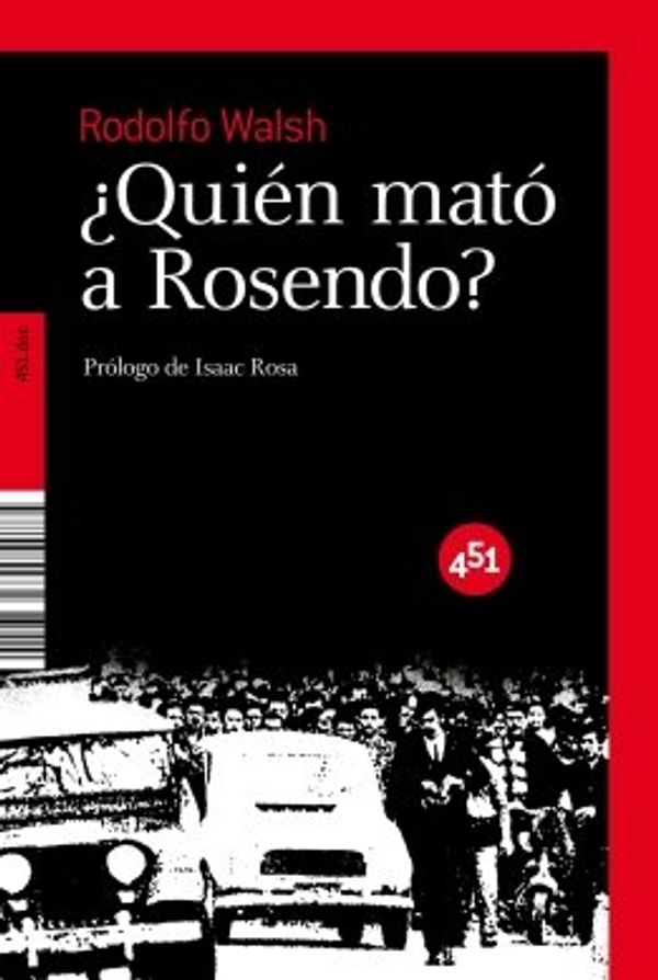 Cover Art for 9788496822832, Quien mato a Rosendo? / Who Killed Rosendo? by Rodolfo J. Walsh