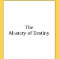 Cover Art for 9780548281963, The Mastery of Destiny by James Allen
