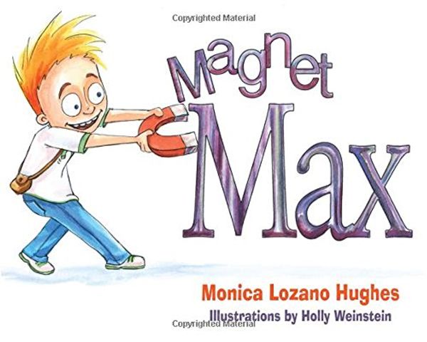 Cover Art for 9781612542249, Magnet Max by Monica Lozano Hughes