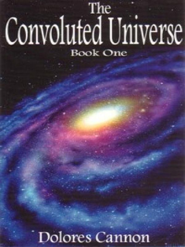 Cover Art for 1230000101573, The Convoluted Universe: Book One by Dolores Cannon