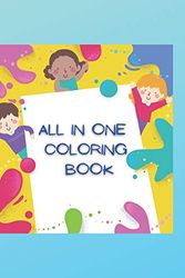 Cover Art for 9798682814909, All in one Coloring Book: special gift for back to school , | Drawing | Numbers | Means of transport | Alphabets | Farm Animals | Jungle Animals | ... | Flowers | Birds | Funny book for kids by Learn Montessori