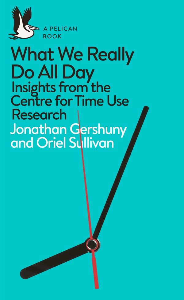 Cover Art for 9780141984551, What We Really Do All Day by Jonathan Gershuny and Oriel Sullivan