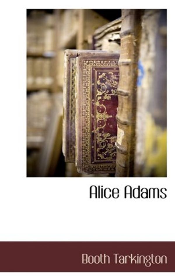 Cover Art for 9781116671087, Alice Adams by Booth Tarkington