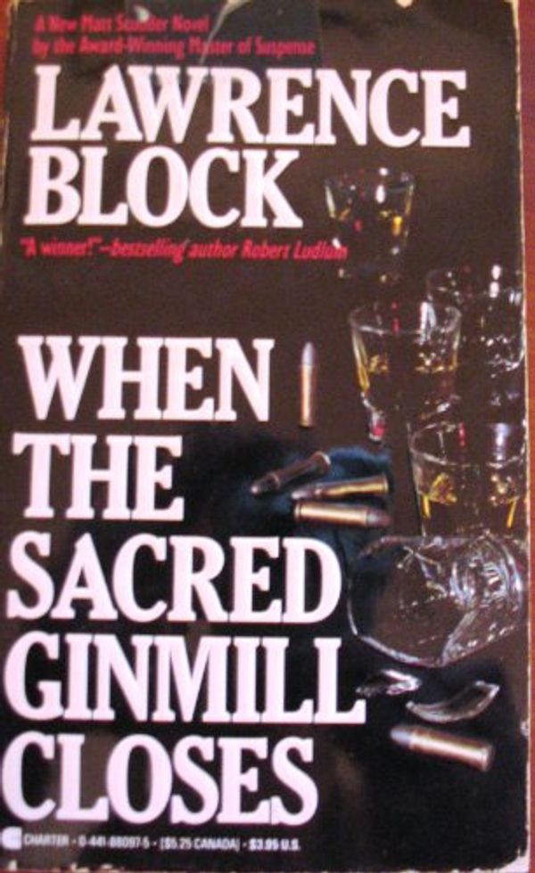 Cover Art for 9780441880973, When the Sacred Ginmill Closes by Lawrence Block