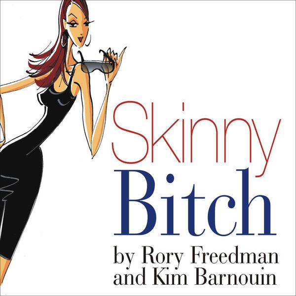 Cover Art for 9781400175628, Skinny Bitch: A No-Nonsense, Tough-Love Guide for Savvy Girls Who Want to Stop Eating Crap and Start Looking Fabulous! by Rory Freedman, Kim Barnouin