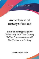Cover Art for 9780548150528, An Ecclesiastical History of Ireland by Patrick Joseph Carew