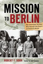 Cover Art for 9780760338988, Mission to Berlin by Dorr, Robert F.