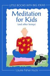 Cover Art for 9780834803558, Meditation for Kids (and Other Beings) (Little Books With Big Ideas) by Laurie Fisher Huck