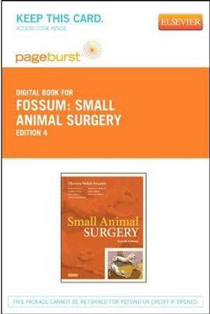 Cover Art for 9780323100731, Small Animal Surgery Textbook - Pageburst E-Book on Vitalsource (Retail Access Card) by Fossum, Theresa Welch, Dewey, Curtis W., Horn, Caroline V., Johnson, Ann L., MacPhail, Catriona M.