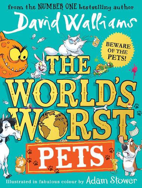 Cover Art for 9780008499778, The World's Worst Pets: The brilliantly funny new children’s book for 2022 from million-copy bestselling author David Walliams – perfect for kids who love animals! by David Walliams