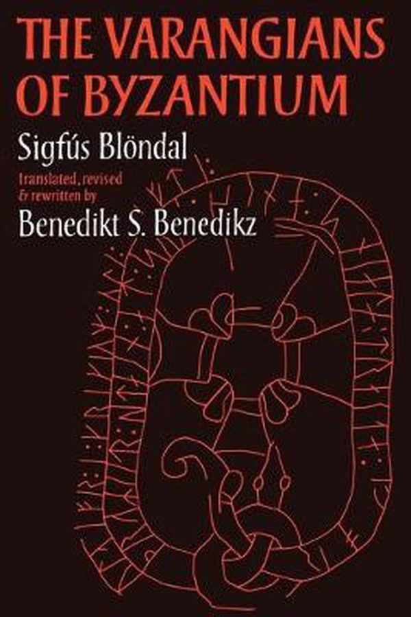 Cover Art for 9780521035521, The Varangians of Byzantium by Benedict Benedikz