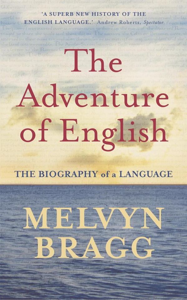 Cover Art for 9781444718683, The Adventure Of English by Melvyn Bragg