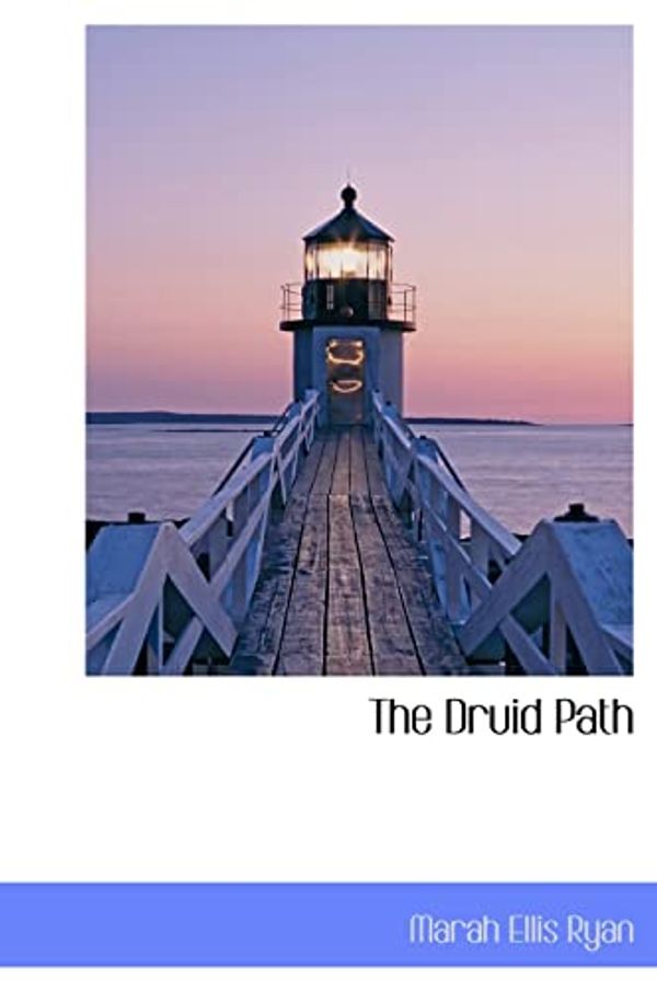 Cover Art for 9781113692085, The Druid Path by Marah Ellis Ryan