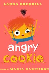 Cover Art for 9781406369106, Angry Cookie by Laura Dockrill, Maria Karipidou