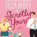 Cover Art for 9780063238985, Secretly Yours by Tessa Bailey