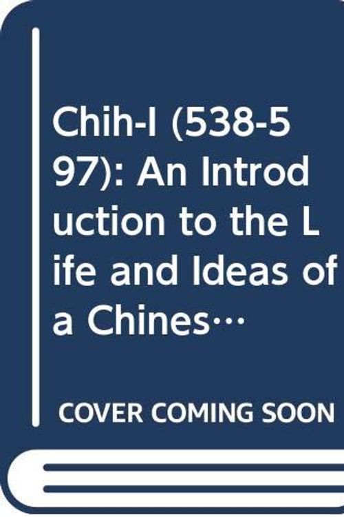 Cover Art for 9789042928800, Chih-i (538-597). an Introduction to the Life and Ideas of a Chinese Buddhist Monk by Leon Hurvitz