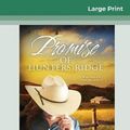 Cover Art for 9780369314451, Promise of Hunters Ridge (16pt Large Print Edition) by Sarah Barrie