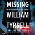 Cover Art for B082YHVRJY, Missing William Tyrrell by Caroline Overington