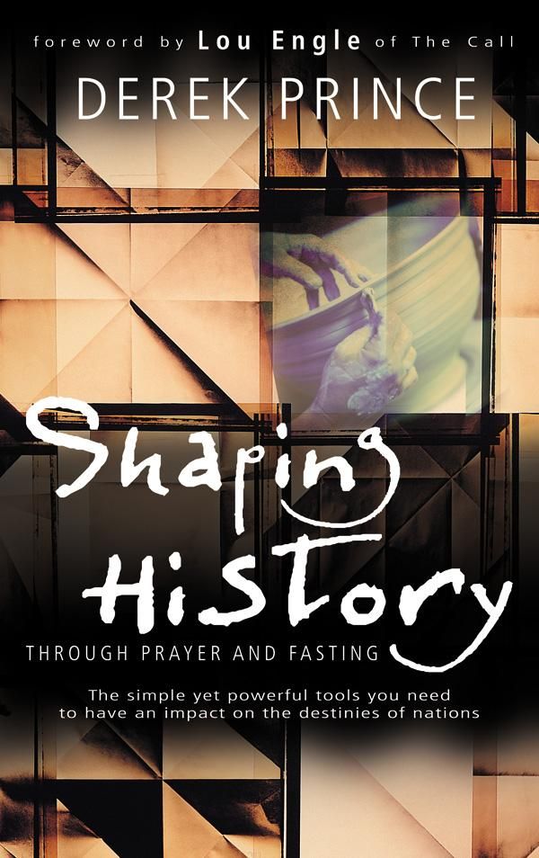 Cover Art for 9781603747554, Shaping History through Prayer and Fasting by Derek Prince
