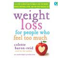 Cover Art for 9780385360692, Weight Loss for People Who Feel Too Much by Colette Baron-Reid, Colette Baron-Reid