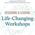 Cover Art for 9781732003309, Designing & Leading Life-Changing Workshops: Creating the Conditions for Transformation in Your Groups, Trainings, and Retreats by David Ronka, Lesli Lang, Korabek-Emerson, Liz