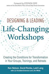 Cover Art for 9781732003309, Designing & Leading Life-Changing Workshops: Creating the Conditions for Transformation in Your Groups, Trainings, and Retreats by David Ronka, Lesli Lang, Korabek-Emerson, Liz