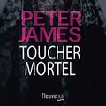 Cover Art for 9782265116931, Toucher mortel by Peter James