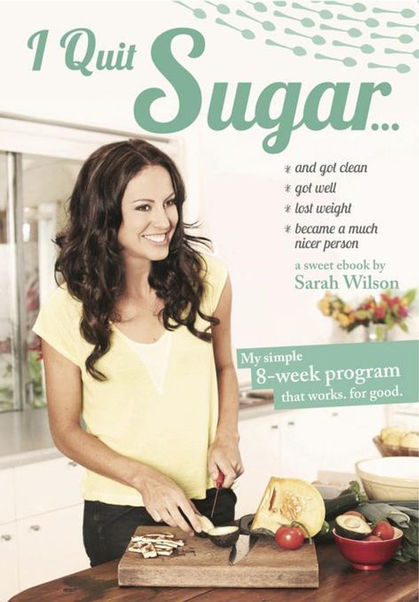 Cover Art for 2370004261317, I Quit Sugar by Sarah Wilson