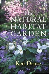 Cover Art for 9780881926323, The Natural Habitat Garden by Ken Druse