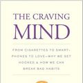 Cover Art for 9780300223248, The Craving MindFrom Cigarettes to Smartphones to Love - Why We... by Judson Brewer