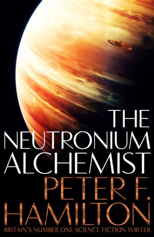 Cover Art for 9781743033647, The Neutronium Alchemist by Peter F. Hamilton