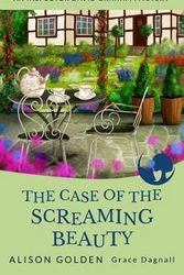 Cover Art for 9781514750964, The Case of the Screaming Beauty: Volume 1 (An Inspector David Graham Cozy Mystery) by Alison Golden, Grace Dagnall