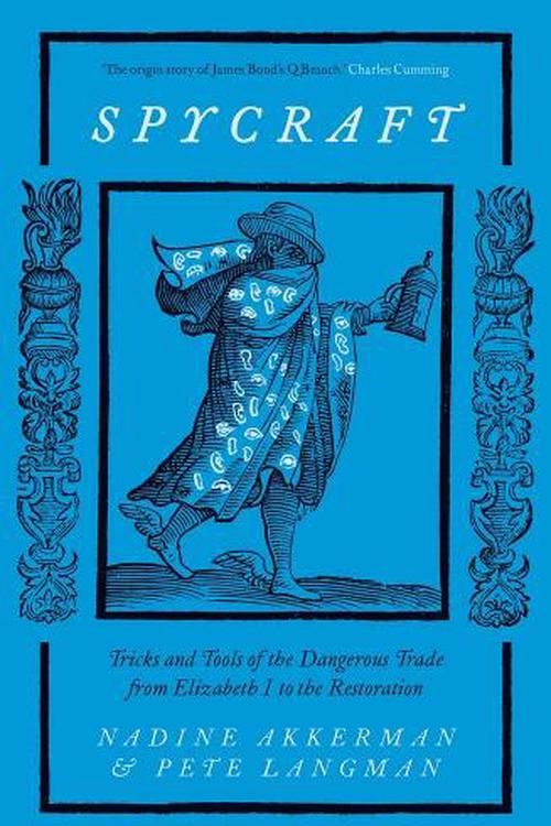 Cover Art for 9780300267549, Spycraft: Tricks and Tools of the Dangerous Trade from Elizabeth I to the Restoration by Akkerman, Nadine, Langman, Pete