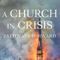 Cover Art for 9781645850489, A Church in Crisis: Pathways Forward by Ralph Martin