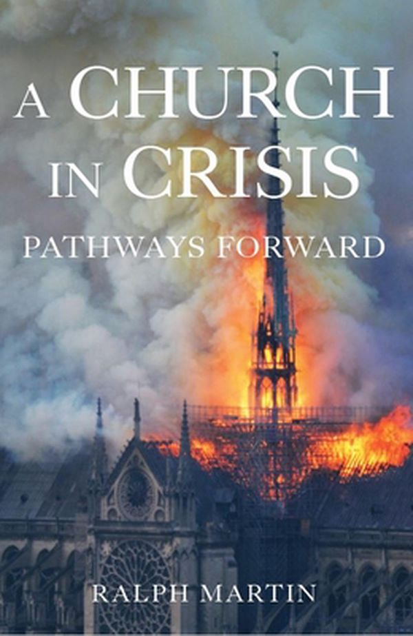 Cover Art for 9781645850489, A Church in Crisis: Pathways Forward by Ralph Martin