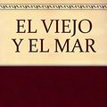 Cover Art for 9789684762695, EL VIEJO Y EL MAR by Ernest Hemingway